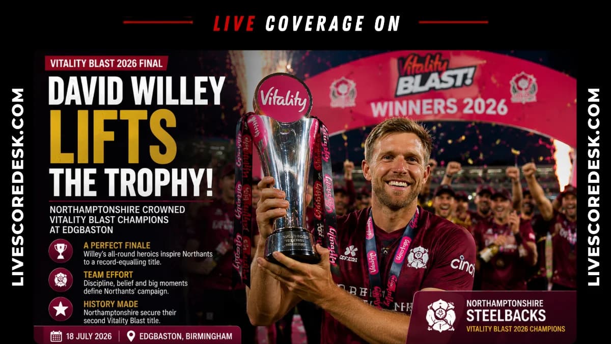 David Willey's Leadership Seals Northants' Historic Third Blast Title